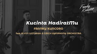 Kucinta HadiratMu (Closer Orchestra) - Franky Kuncoro Ft Alvin Witarsa & Czech Symphony Orchestra