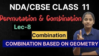 Permutation & Combination Lec 8||NDA /CBSE CLASS11||Combination based on geometry||NDA2024 ||NDAEXAM