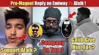 Pro-Magnet Reply on Emiway Vs Afaik | Emiway's Company Song On Top ? | Galib Upcoming Song Hint ?