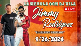 Live Con Jimmy Rodriguez - Salsero Mexicano - Salsa, Bachata y Mas - La Mezcla Con DJ Vila - 9/26/24