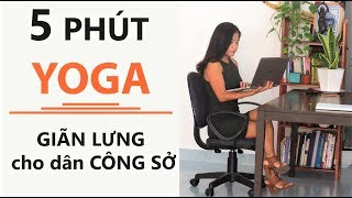 5 phút Yoga tại ghế giảm đau lưng cho những người ngồi làm việc ở nhà nhiều| Tập Yoga tại nhà