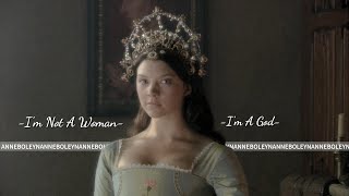 Anne Boleyn - I'm Not A Woman, I'm A God