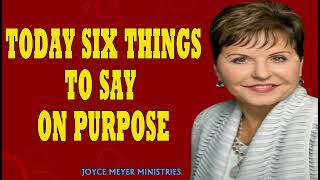 ENJOYING EVERYDAY LIFE  Today  Six Things to Say on Purpose   JOYCE MAYER SERMONS 2024