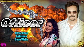 Officer - South Superhit Action Hindi Dubbed Movie | Akbar Khan, Abhishek, Sonu Walia