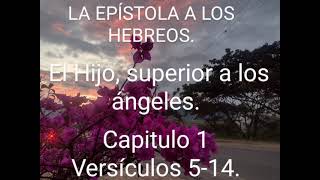 El hijo superior a los ángeles. Santa Biblia Reina Valera 1960. Hebreos. Capitulo 1. Versículos 5-14