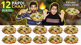 PAPDI CHAAT EATING CHALLENGE | 12 Plates Papdi Chaat Eating Competition | Food Challenge India