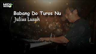 Julius Lusah   Babang do Turos nu  ( Karaoke)