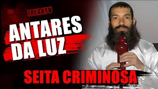 ANTARES DA LUZ E A SEITA CRIMINOSA