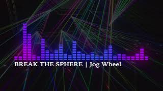 Break The Sphere (PROGRESSIVE HOUSE MUSIC) | Jog Wheel