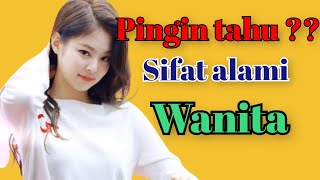 sifat alami dari wanita. pingin tahu?