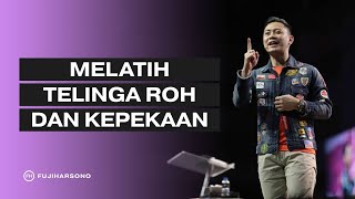 MELATIH TELINGA ROH DAN KEPEKAAN - Fuji Harsono - Official Kotbah