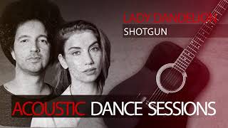 Lady Dandelion - Shotgun (Acoustic Dance Sessions)