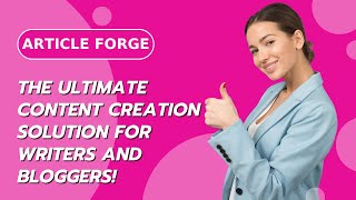 Article Forge: The Ultimate Content Creation Solution for Writers and Bloggers! [Article Forge AI]