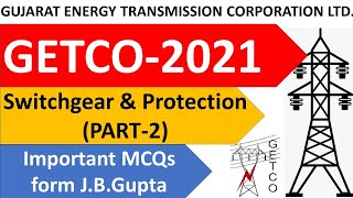 GETCO 2021 || [PART-2] Switchgear & Protection MCQs || J.B.Gupta નાં મહત્વનાં પ્રશ્નો