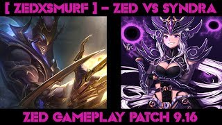 [ ZEDxSMURF ] -  ZED vs SYNDRA-  ZED GAMEPLAY -  PATCH 9.16| Watching League of Legends