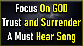 Trust in God's Plan: Uplifting Song of Faith and Surrender | Focus on Him, Not the Outcome