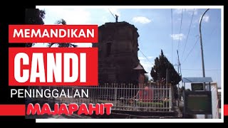 'MEMANDIKAN' CANDI PENINGGALAN MAJAPAHIT