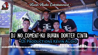 Dj Medan Edan | No Coment-Ku Bukan Dokter Cinta_Kevin Audio