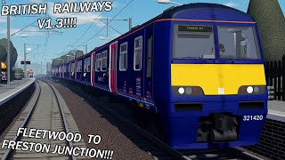 British Railways V1.3!!!!! | NEW CLASS 321!!! | Fleetwood to Freston Junction!!!