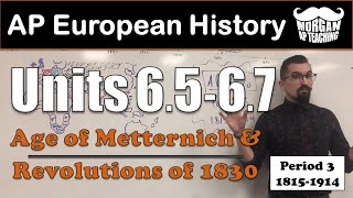 AP European History - Age of Metternich & Revolutions of 1830 - 6.5-6.7 - Period 3