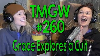 TMGW #260: Grace Explores a Cult