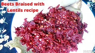 Simple and delicious, Beets Braised with  Lentils recipe