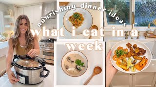 WHAT I EAT IN A WEEK | Simple & Easy Weeknight Meals! Healthy & Nourishing Dinner Recipes