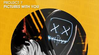 PROJ3CT 7 - Pictures With You (Official)