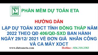 HƯỚNG DẪN LẬP DỰ TOÁN XDCT ĐỒNG THÁP NĂM 2022 THEO QĐ 406/QĐ-SXD VỀ GIÁ CA MÁY,NHÂN CÔNG XDCT