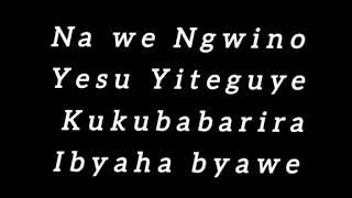 NAWE NGWINO MUBANDI YESU YITEGUYE KUKUBABARIRA IBYAHA BYAWE BYOSE by STEVEN