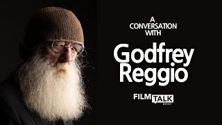 A Conversation with Godfrey Reggio