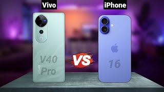 Vivo V40 Pro Vs iPhone 16