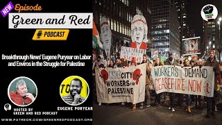 Breakthrough News' Eugene Puryear on Labor and Enviros in the Struggle for Palestine