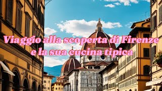 Viaggio alla scoperta di Firenze e la sua cucina tipica