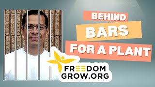 Behind Bars for Plant?? Freedom Grow's Fight Against Unjust Incarceration