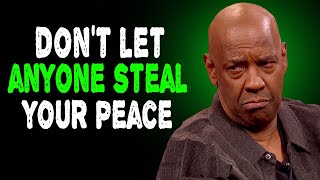 DON'T LET ANYONE STEAL YOUR PEACE | Denzel Washington