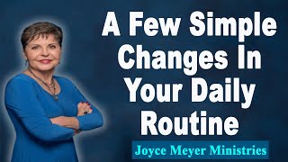 Joyce Meyer 2023💕A Few Simple Changes In Your Daily Routine💕Enjoying Everyday Life