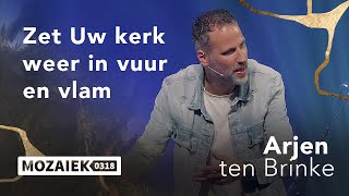 Zet Uw kerk weer in vuur en vlam | Arjen ten Brinke | 12 mei 2024