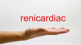 How to Pronounce renicardiac - American English