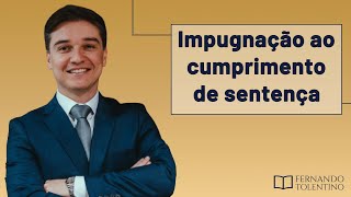 Impugnação ao cumprimento de sentença