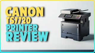 Canon PIXMA TS7720 Wireless Printer Review | Best Color Printer Under $150 In 2024