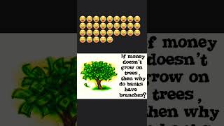 If money doesn't grow on trees then why do banks have branches ? 😂😂 #money #banks #funny