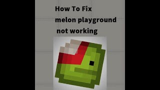 How To Fix melon playground not working or crashes、black screen、white screen、