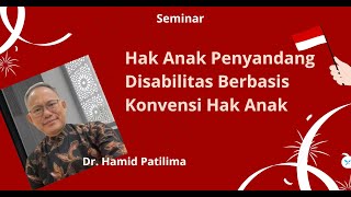 Seminar | Hak Anak Penyandang Disabilitaas Berbasis Konvensi Hak Anak | Dr. Hamid Patilima