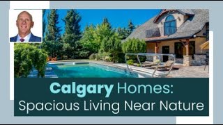 Calgary Real Estate: Spacious Living Near Nature