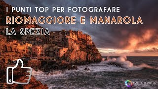 I Punti Top Per Fotografare - Riomaggiore e Manarola