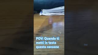 POV: Quando ti metti in testa questa canzone