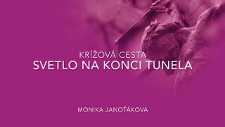 KRÍŽOVÁ CESTA: Svetlo na konci tunela