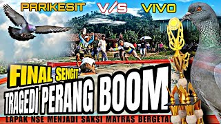 FINAL SENGIT|TRAGEDI PERANG BOOM|PARIKESIT VS VIVO|ADU BOOM|TRAH KENWOOD|TEHTARIK|GRENDASEBA|QIU-QIU