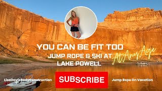 You Can Be Fit at Any Age, Too: Lake Powell Edition (Jump Rope Workout with Waterskiing)